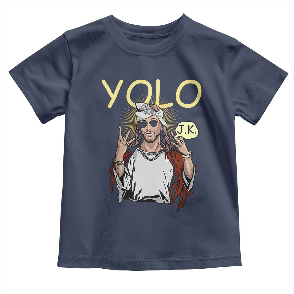 Funny Jesus YOLO JK Toddler T Shirt Just Kidding Funny Christian Religious TS02 Navy Print Your Wear