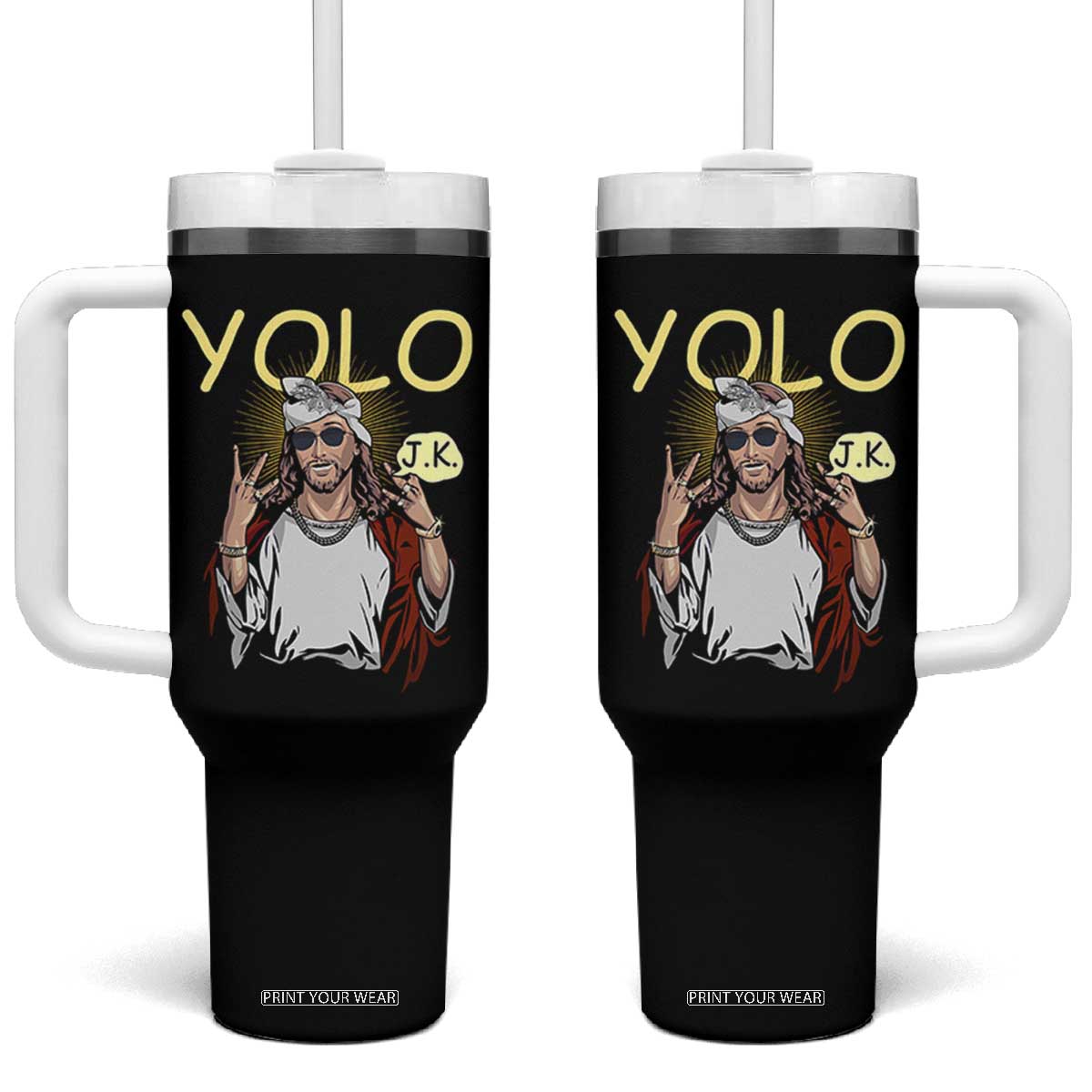Funny Jesus YOLO JK Tumbler With Handle Just Kidding Funny Christian Religious TS02 One Size: 40 oz Black Print Your Wear