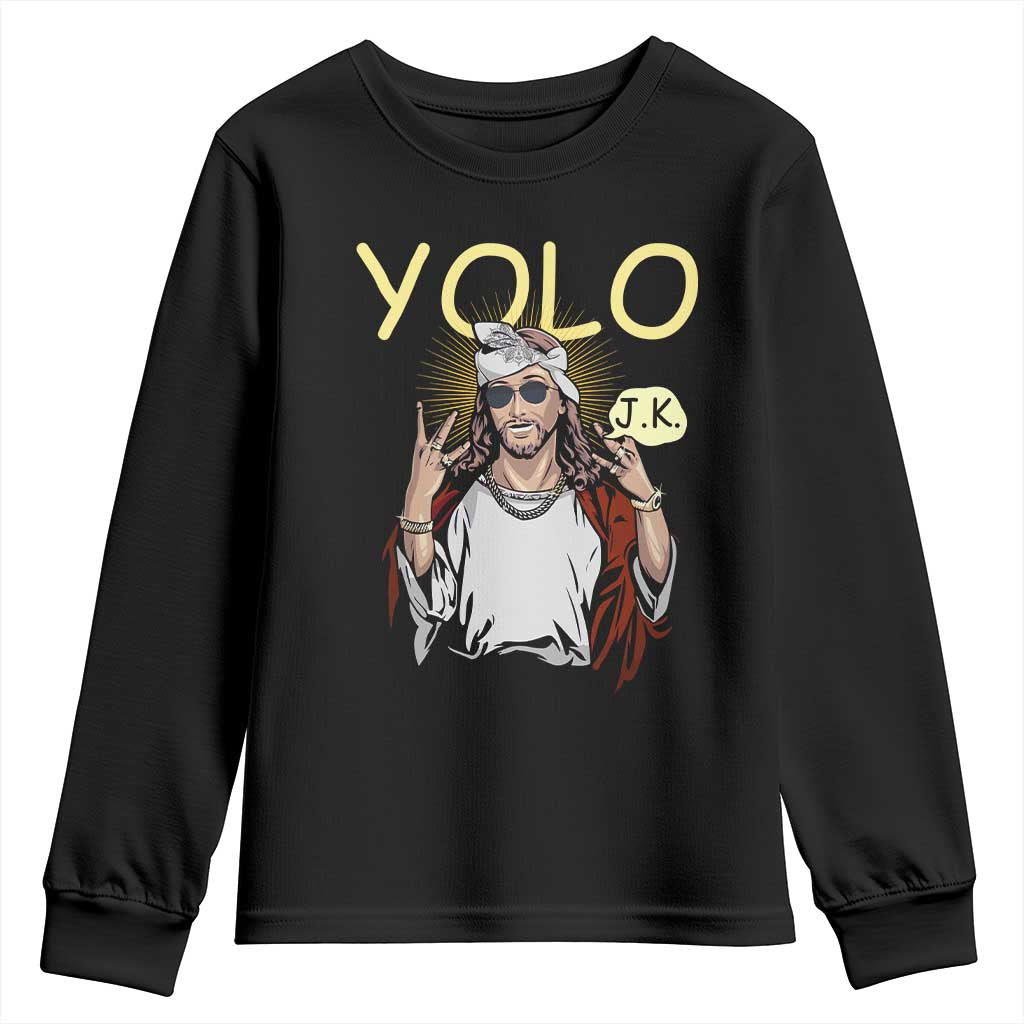 Funny Jesus YOLO JK Youth Sweatshirt Just Kidding Funny Christian Religious TS02 Black Print Your Wear