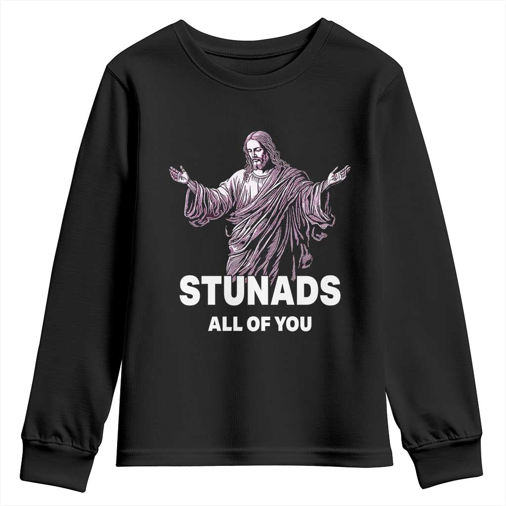 Funny Jesus Youth Sweatshirt Stunads All Of You TS02 Black Print Your Wear