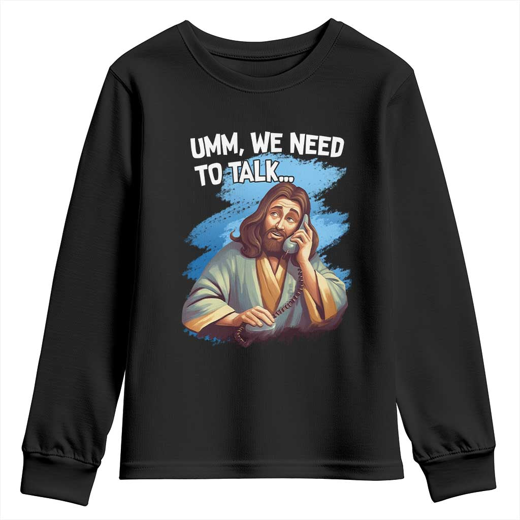 Funny Jesus Youth Sweatshirt We Need To Talk Christian Religious Meme TS02 Black Print Your Wear