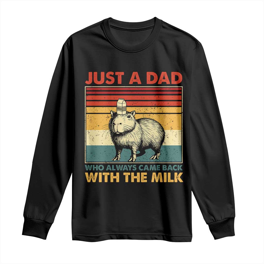 Funny Just A Dad Who Always Came Back With The Milk Long Sleeve Shirt Capybara Father's Day TS11 Black Print Your Wear