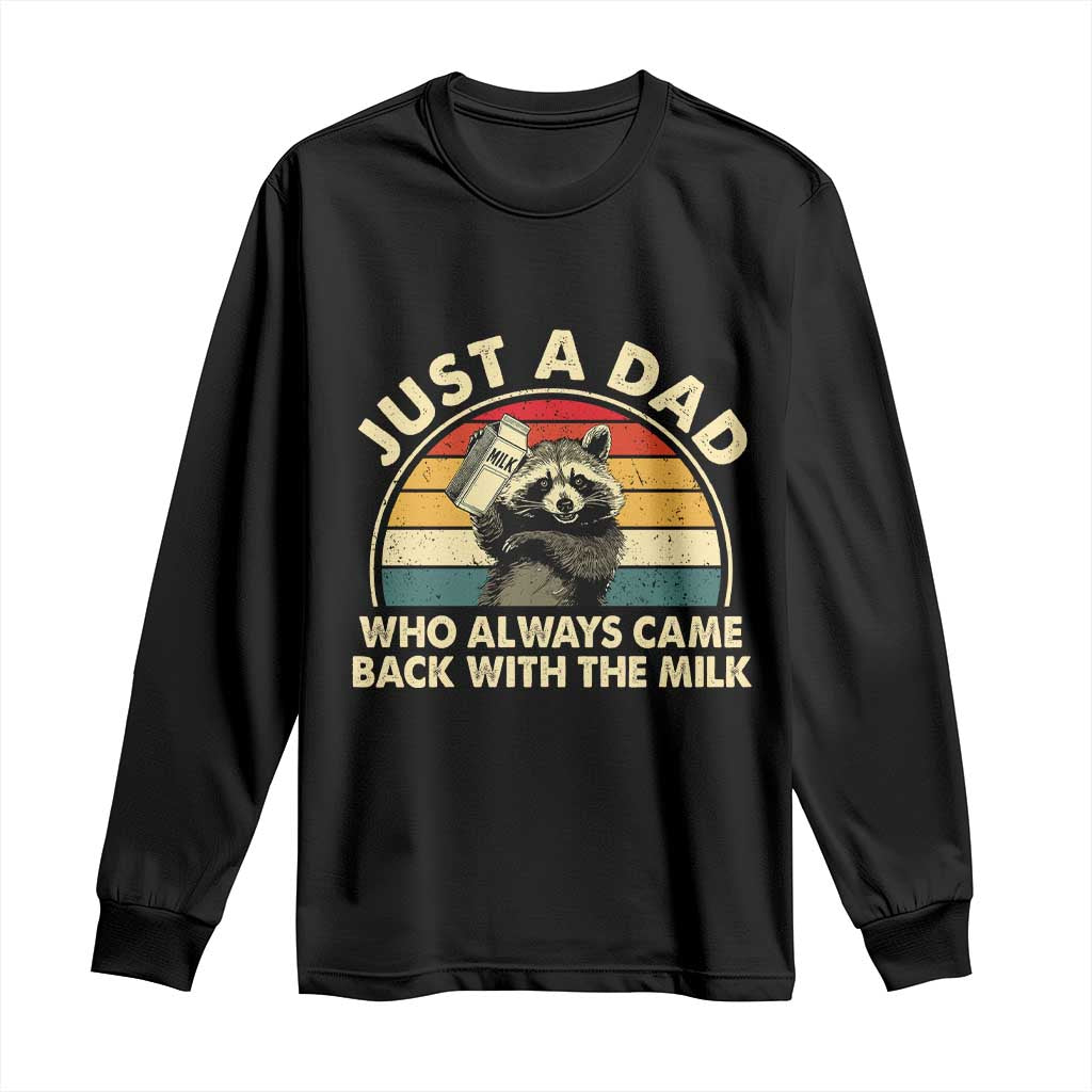 Funny Just A Dad Who Always Came Back With The Milk Long Sleeve Shirt Racoon Dad Father's Day TS11 Black Print Your Wear