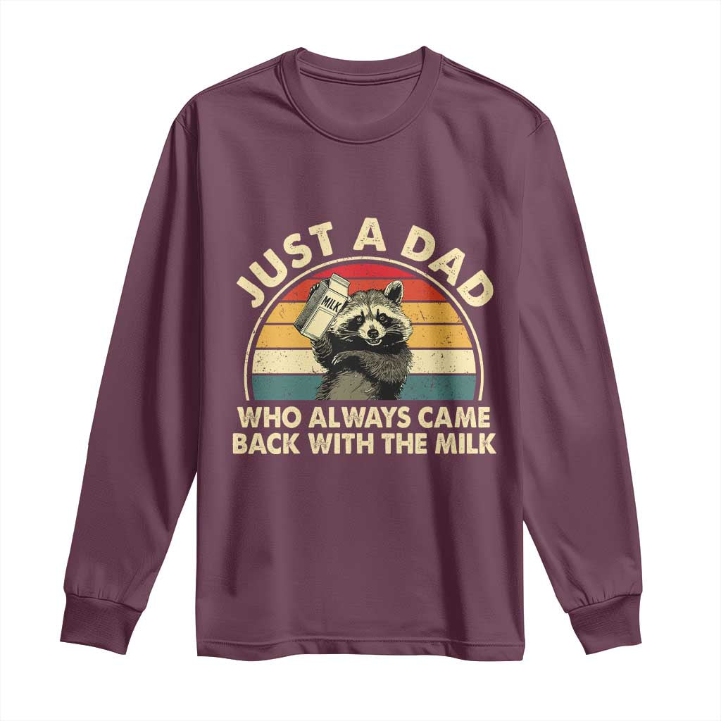 Funny Just A Dad Who Always Came Back With The Milk Long Sleeve Shirt Racoon Dad Father's Day TS11 Maroon Print Your Wear