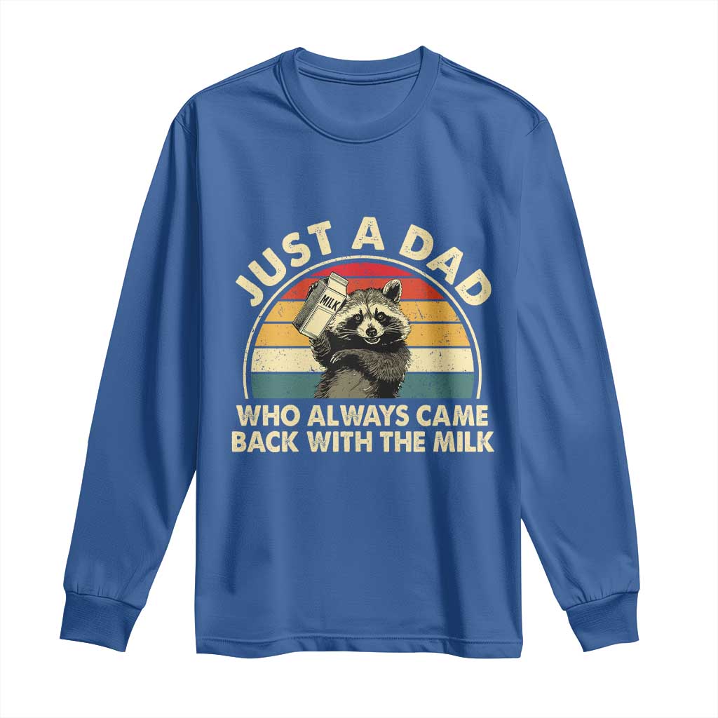 Funny Just A Dad Who Always Came Back With The Milk Long Sleeve Shirt Racoon Dad Father's Day TS11 Royal Blue Print Your Wear