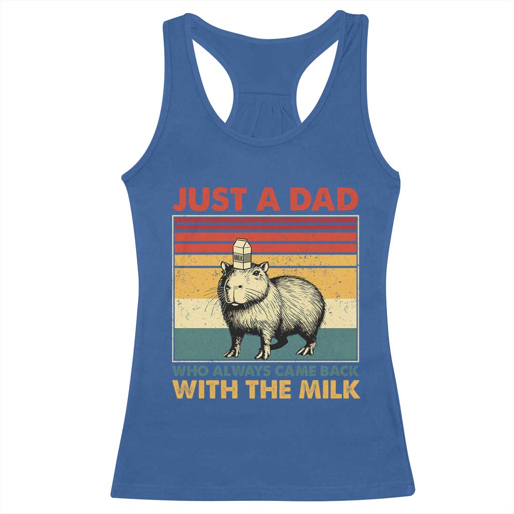 Funny Just A Dad Who Always Came Back With The Milk Racerback Tank Top Capybara Father's Day TS11 Royal Blue Print Your Wear