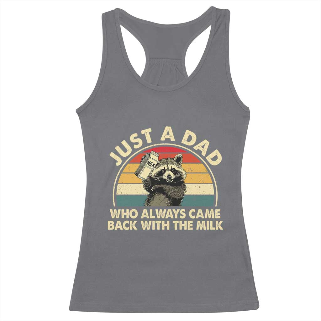 Funny Just A Dad Who Always Came Back With The Milk Racerback Tank Top Racoon Dad Father's Day TS11 Charcoal Print Your Wear