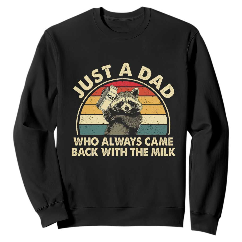 Funny Just A Dad Who Always Came Back With The Milk Sweatshirt Racoon Dad Father's Day TS11 Black Print Your Wear