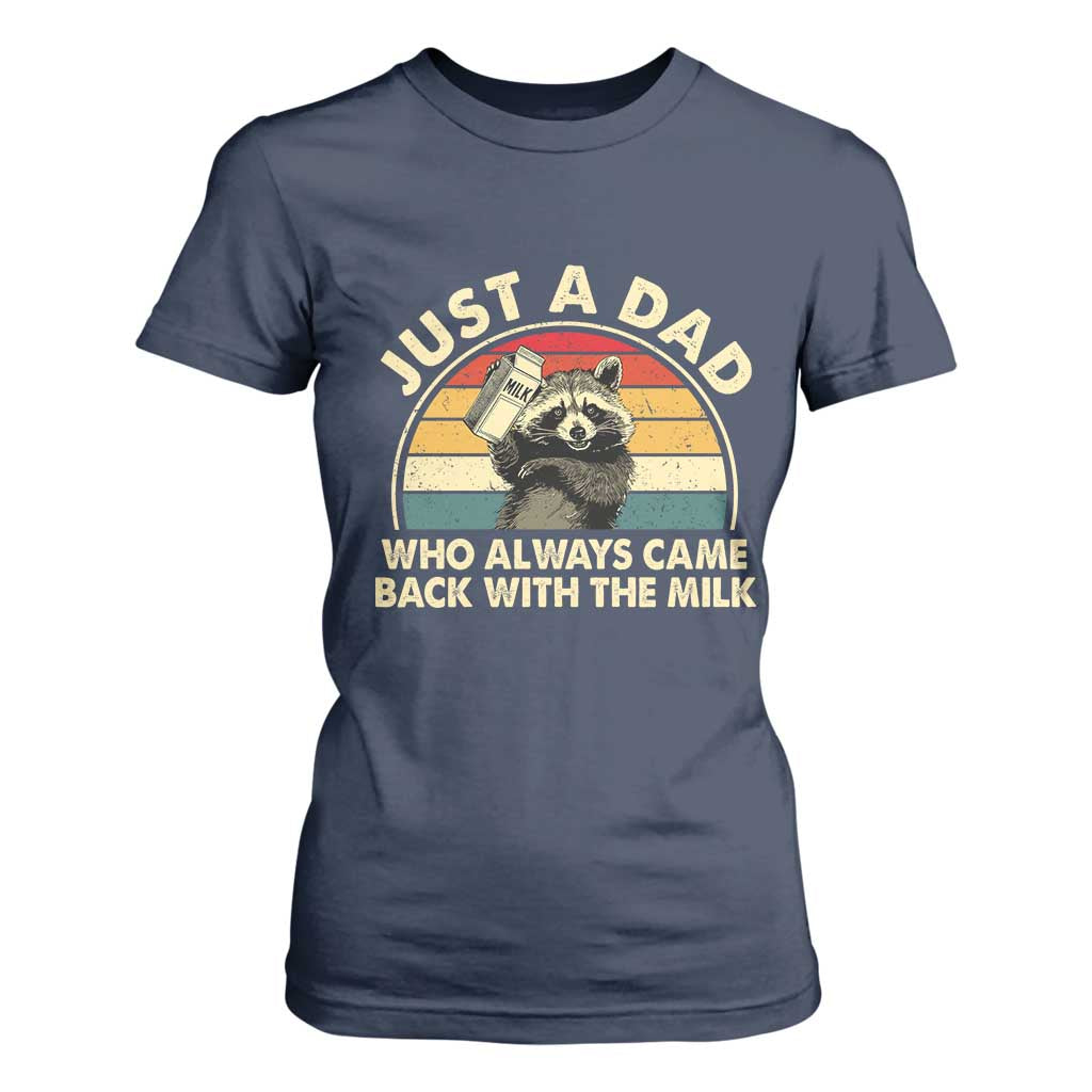 Funny Just A Dad Who Always Came Back With The Milk T Shirt For Women Racoon Dad Father's Day TS11 Navy Print Your Wear