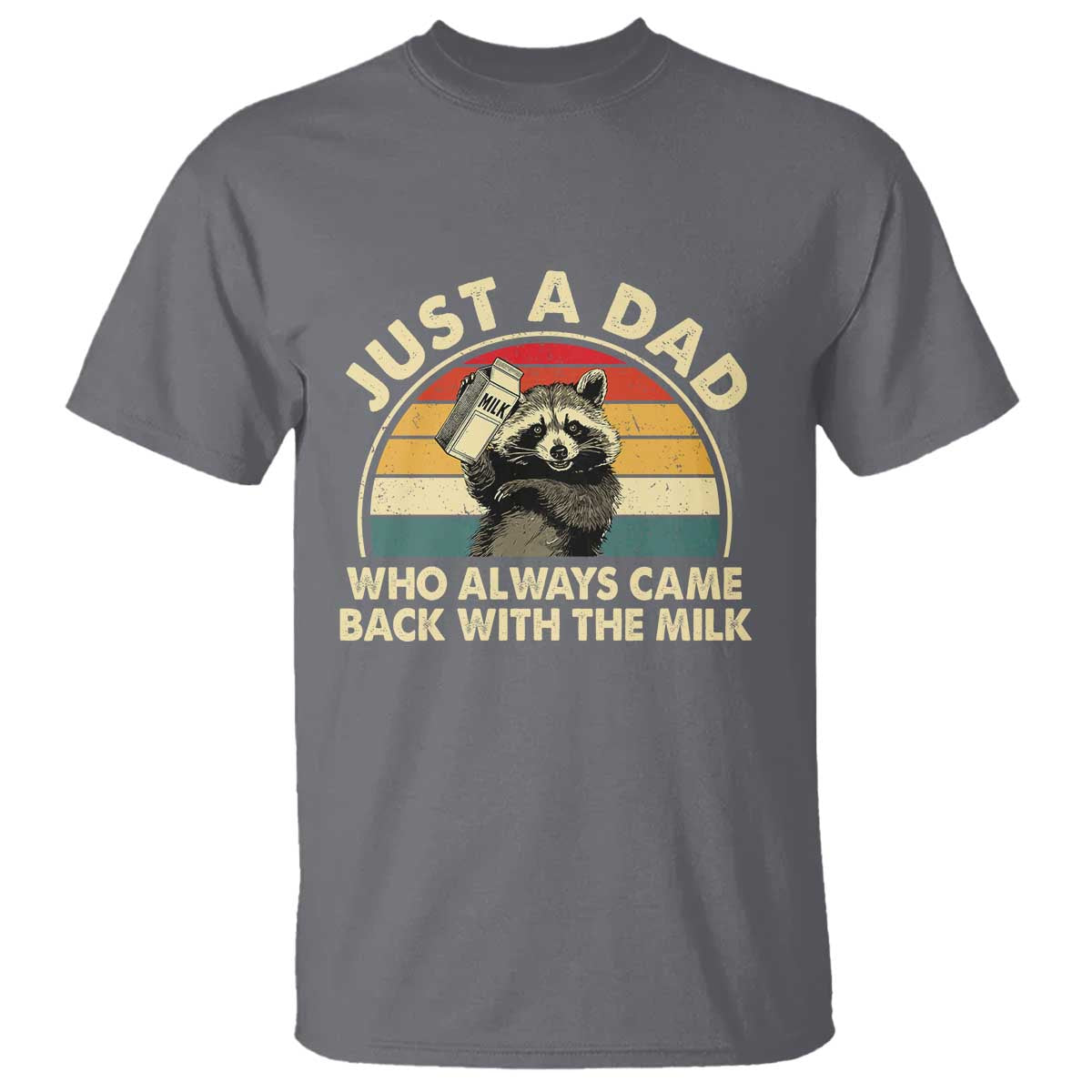 Funny Just A Dad Who Always Came Back With The Milk T Shirt Racoon Dad Father's Day TS11 Charcoal Print Your Wear