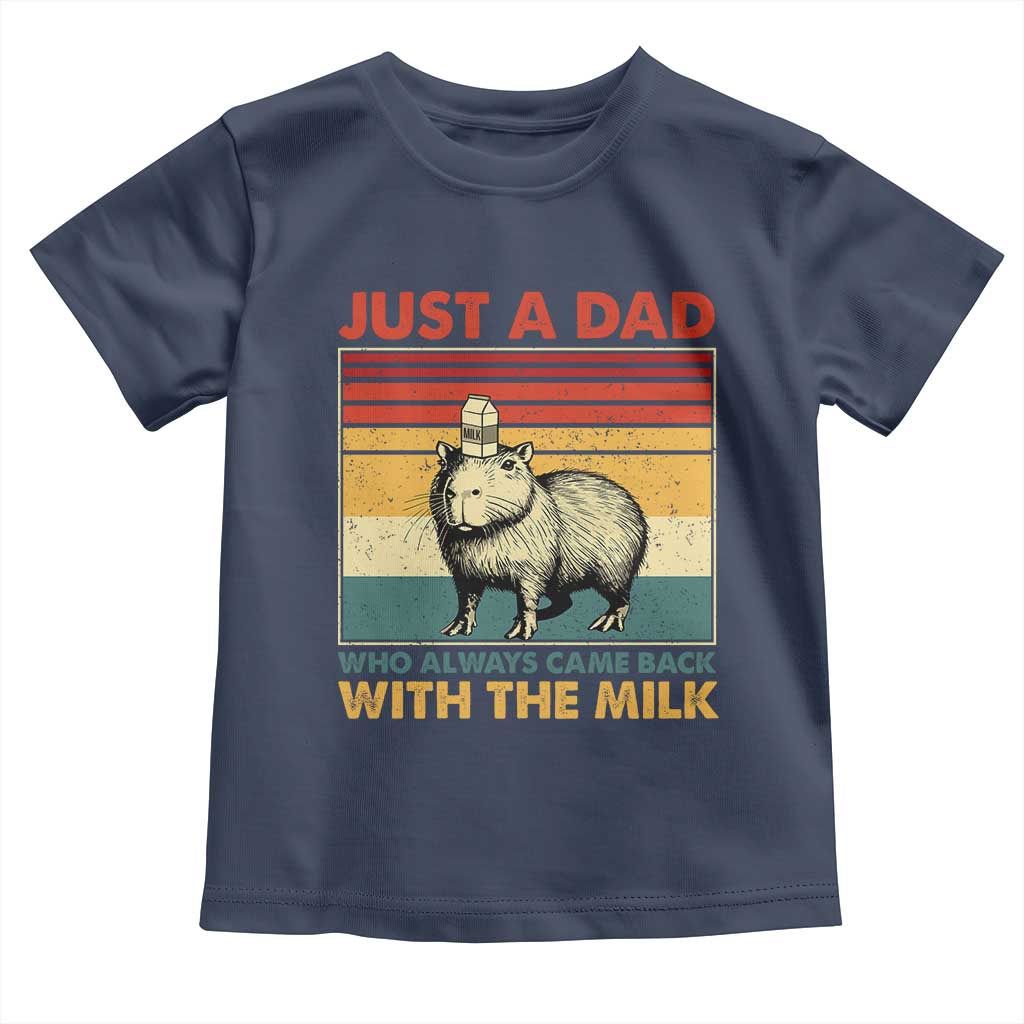 Funny Just A Dad Who Always Came Back With The Milk Toddler T Shirt Capybara Father's Day TS11 Navy Print Your Wear