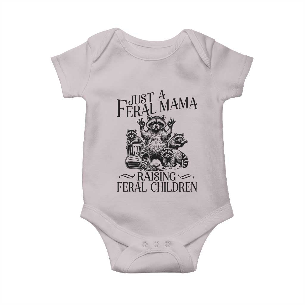 Funny Just A Feral Mama Raising Feral Children Baby Onesie Raccoon Mother's Day TS11 Ice Gray Print Your Wear