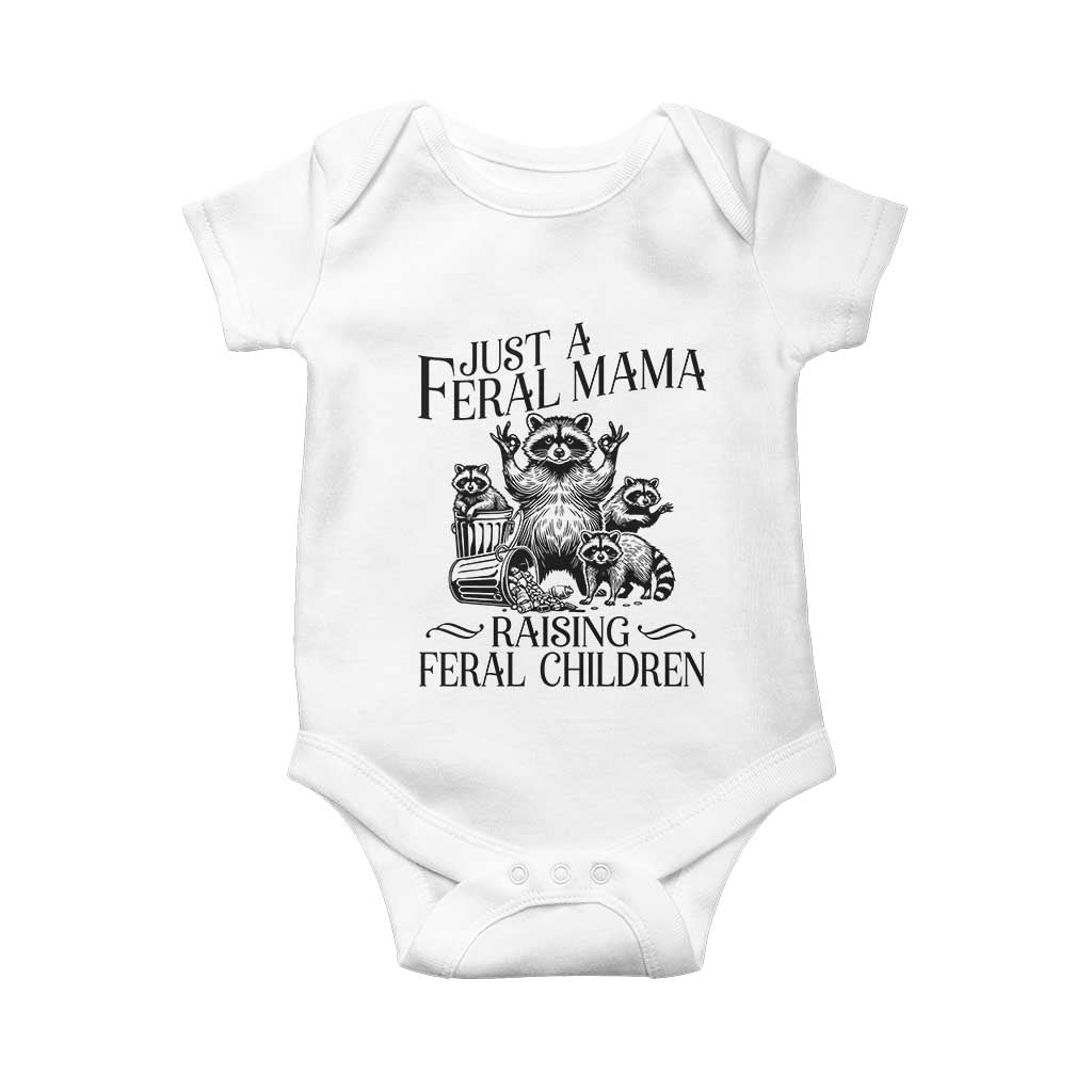Funny Just A Feral Mama Raising Feral Children Baby Onesie Raccoon Mother's Day TS11 White Print Your Wear