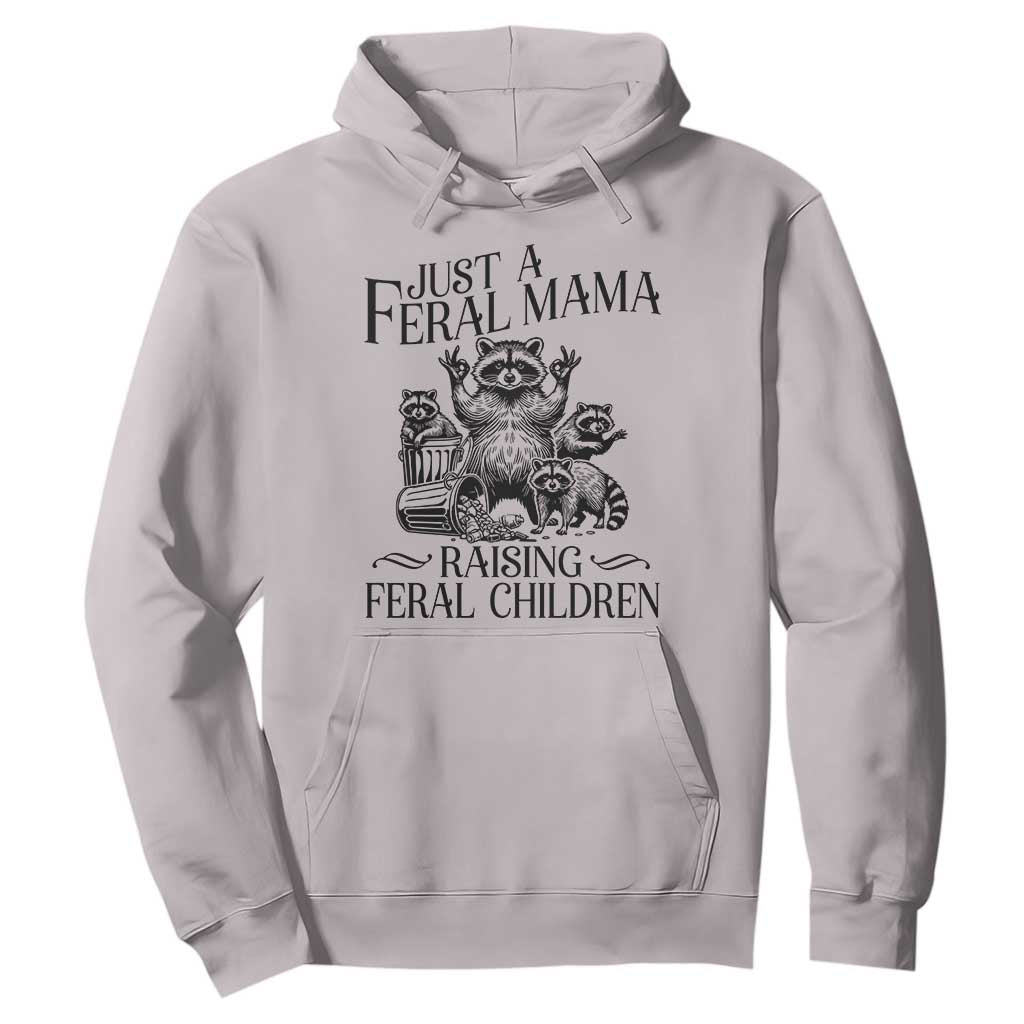Funny Just A Feral Mama Raising Feral Children Hoodie Raccoon Mother's Day TS11 Ice Gray Print Your Wear