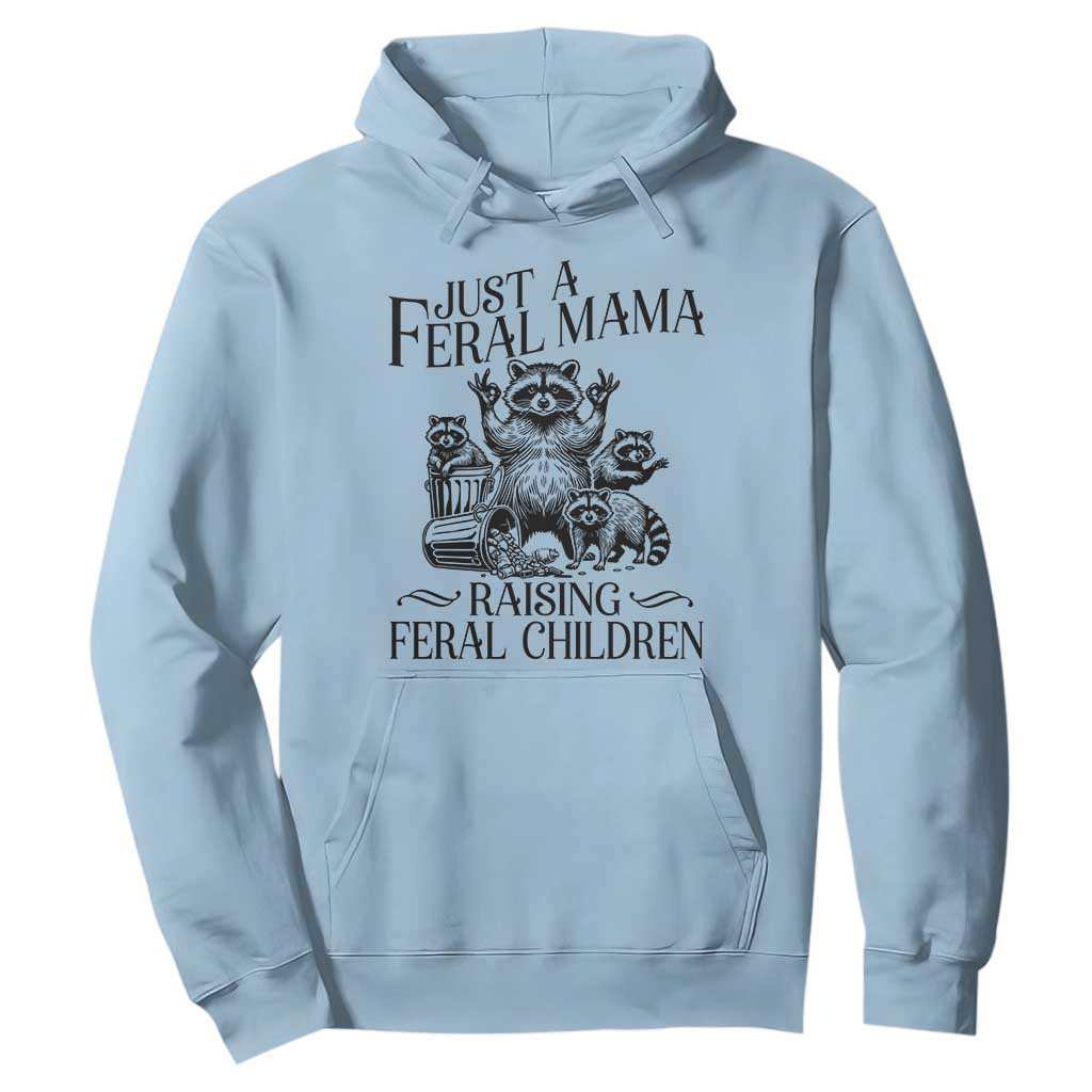 Funny Just A Feral Mama Raising Feral Children Hoodie Raccoon Mother's Day TS11 Light Blue Print Your Wear