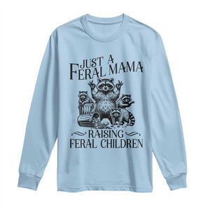 Funny Just A Feral Mama Raising Feral Children Long Sleeve Shirt Raccoon Mother's Day TS11 Light Blue Print Your Wear