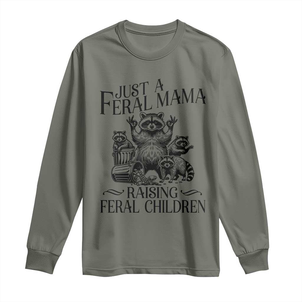Funny Just A Feral Mama Raising Feral Children Long Sleeve Shirt Raccoon Mother's Day TS11 Military Green Print Your Wear