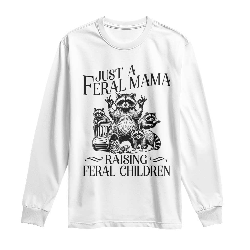 Funny Just A Feral Mama Raising Feral Children Long Sleeve Shirt Raccoon Mother's Day TS11 White Print Your Wear