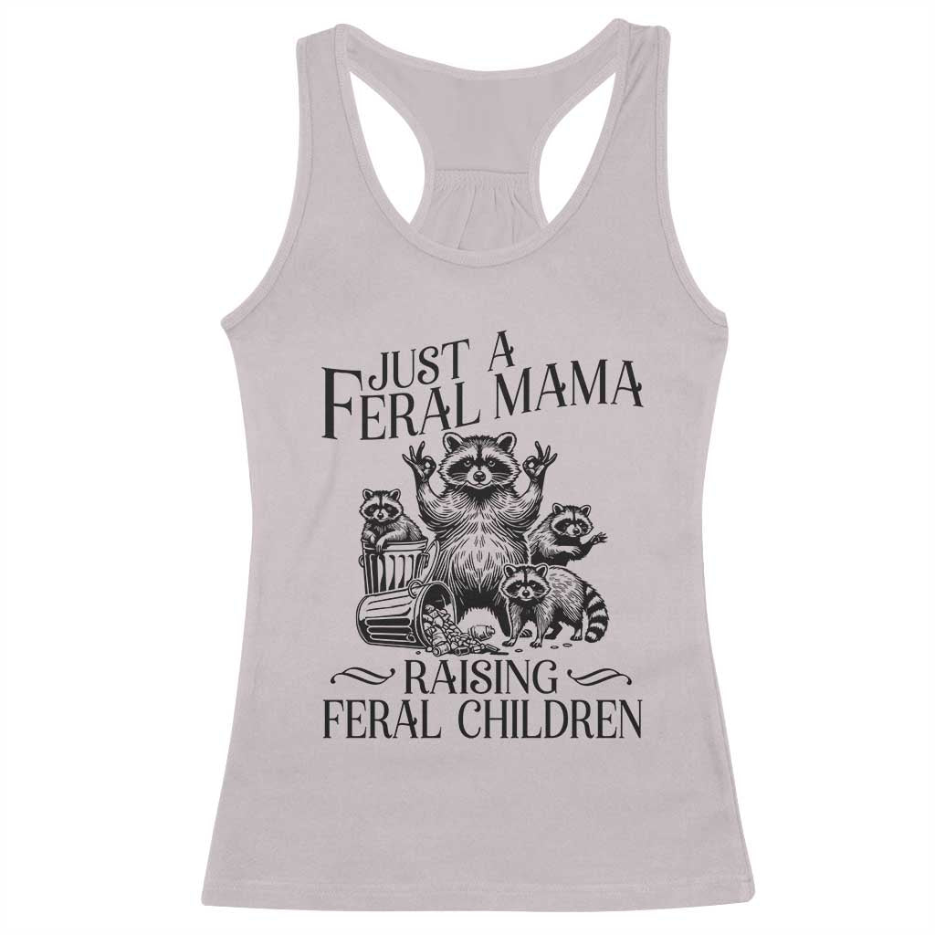 Funny Just A Feral Mama Raising Feral Children Racerback Tank Top Raccoon Mother's Day TS11 Ice Gray Print Your Wear