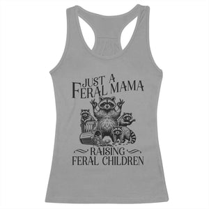 Funny Just A Feral Mama Raising Feral Children Racerback Tank Top Raccoon Mother's Day TS11 Sport Gray Print Your Wear