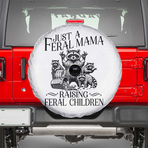 Funny Just A Feral Mama Raising Feral Children Spare Tire Cover Raccoon Mother's Day TS11 White Print Your Wear