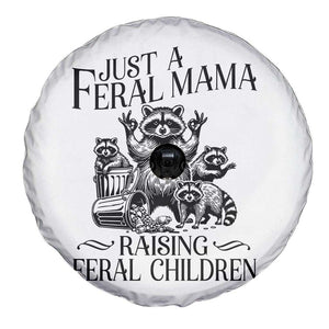 Funny Just A Feral Mama Raising Feral Children Spare Tire Cover Raccoon Mother's Day TS11 Print Your Wear