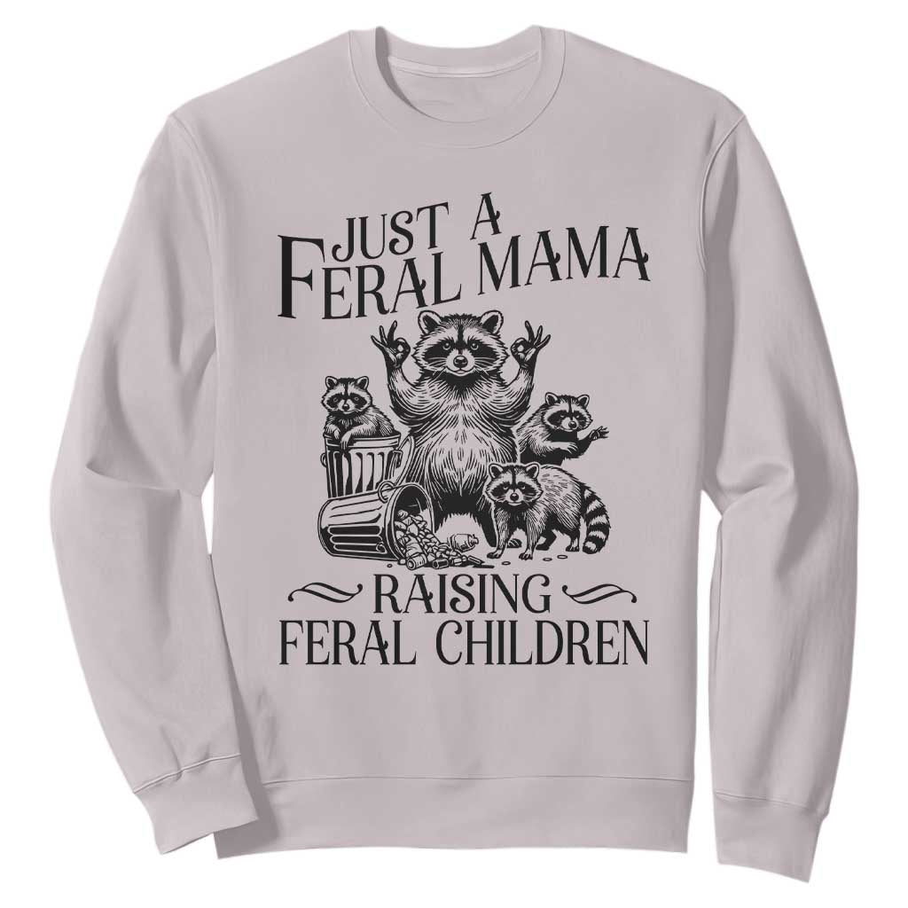 Funny Just A Feral Mama Raising Feral Children Sweatshirt Raccoon Mother's Day TS11 Ice Gray Print Your Wear