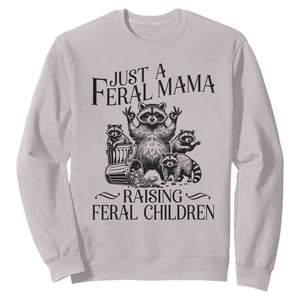 Funny Just A Feral Mama Raising Feral Children Sweatshirt Raccoon Mother's Day TS11 Ice Gray Print Your Wear