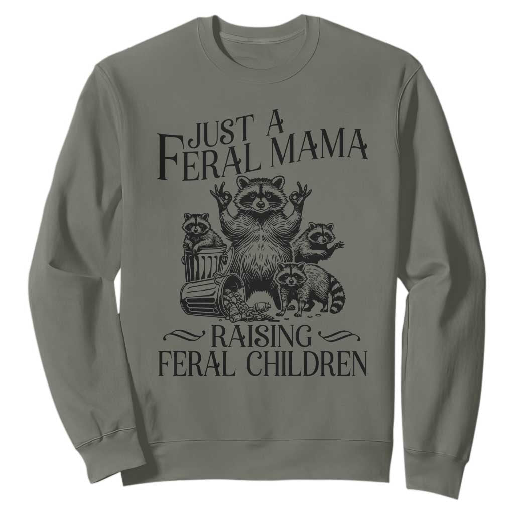Funny Just A Feral Mama Raising Feral Children Sweatshirt Raccoon Mother's Day TS11 Military Green Print Your Wear