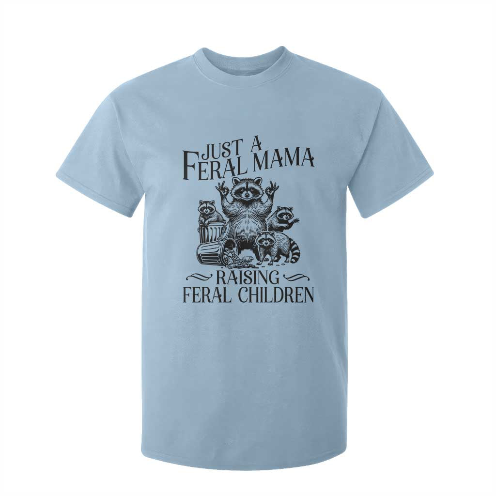 Funny Just A Feral Mama Raising Feral Children T Shirt For Kid Raccoon Mother's Day TS11 Light Blue Print Your Wear