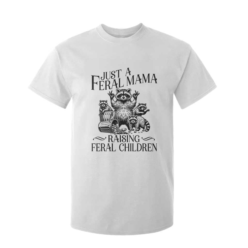 Funny Just A Feral Mama Raising Feral Children T Shirt For Kid Raccoon Mother's Day TS11 White Print Your Wear