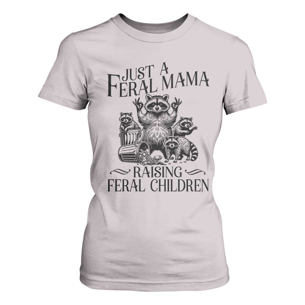 Funny Just A Feral Mama Raising Feral Children T Shirt For Women Raccoon Mother's Day TS11 Ice Gray Print Your Wear