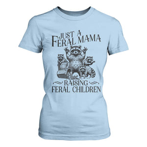 Funny Just A Feral Mama Raising Feral Children T Shirt For Women Raccoon Mother's Day TS11 Light Blue Print Your Wear