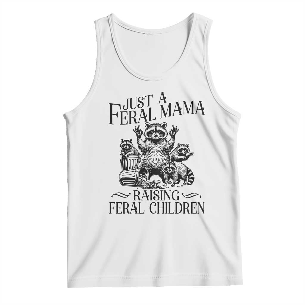 Funny Just A Feral Mama Raising Feral Children Tank Top Raccoon Mother's Day TS11 White Print Your Wear