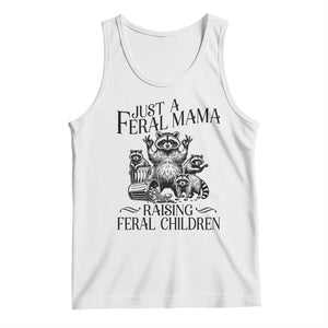 Funny Just A Feral Mama Raising Feral Children Tank Top Raccoon Mother's Day TS11 White Print Your Wear
