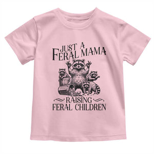 Funny Just A Feral Mama Raising Feral Children Toddler T Shirt Raccoon Mother's Day TS11 Light Pink Print Your Wear
