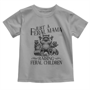 Funny Just A Feral Mama Raising Feral Children Toddler T Shirt Raccoon Mother's Day TS11 Sport Gray Print Your Wear