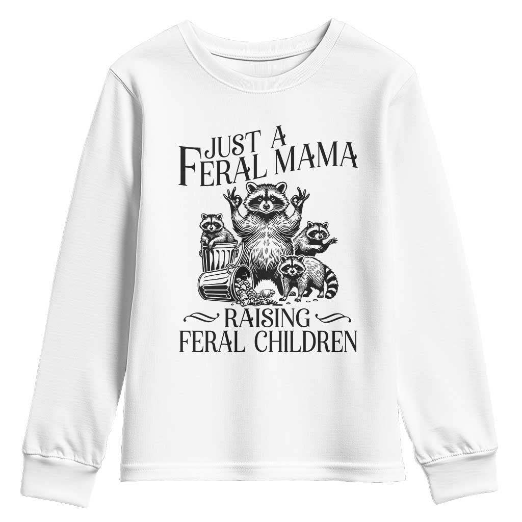 Funny Just A Feral Mama Raising Feral Children Youth Sweatshirt Raccoon Mother's Day TS11 White Print Your Wear