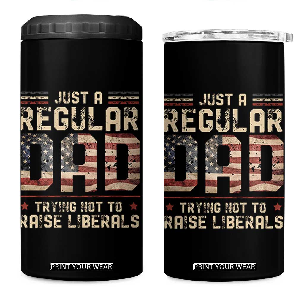 Funny Just A Regular Dad Trying Not To Raise Liberals 4 in 1 Can Cooler Tumbler Fathers Day TS11 One Size: 16 oz Black Print Your Wear