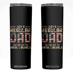 Funny Just A Regular Dad Trying Not To Raise Liberals Skinny Tumbler Fathers Day TS11 Black Print Your Wear