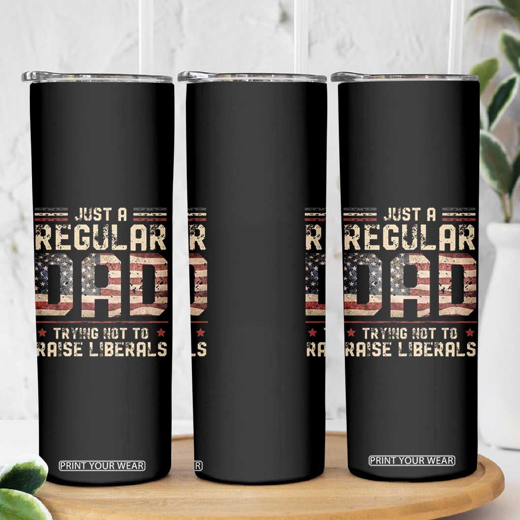 Funny Just A Regular Dad Trying Not To Raise Liberals Skinny Tumbler Fathers Day TS11 Print Your Wear