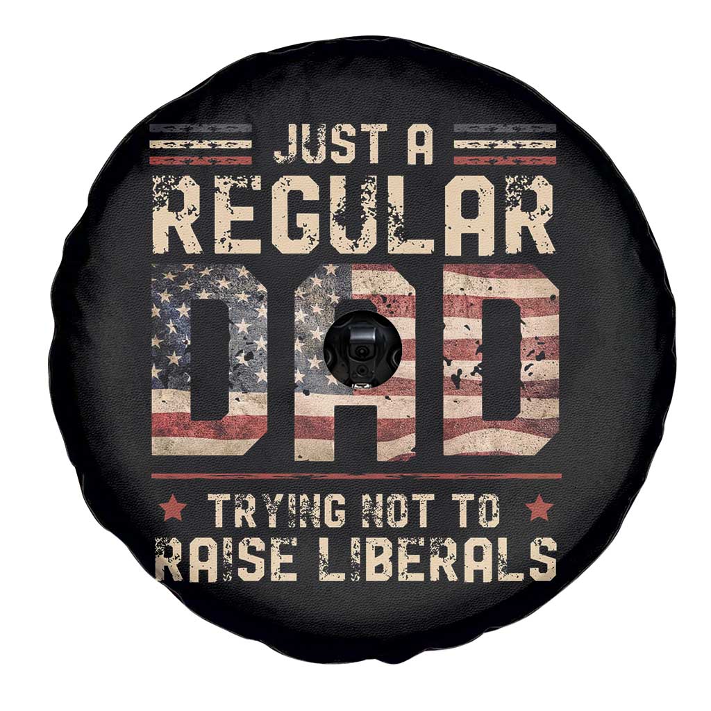 Funny Just A Regular Dad Trying Not To Raise Liberals Spare Tire Cover Fathers Day TS11 Print Your Wear