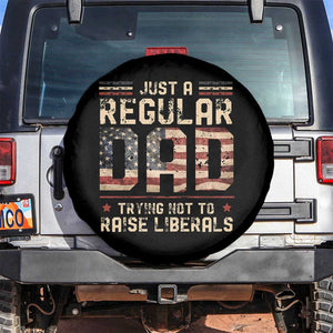 Funny Just A Regular Dad Trying Not To Raise Liberals Spare Tire Cover Fathers Day TS11 No hole Black Print Your Wear