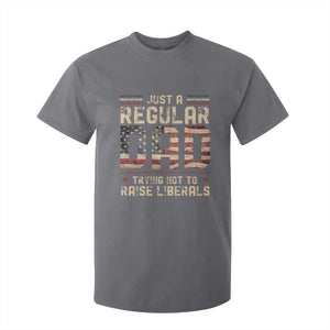 Funny Just A Regular Dad Trying Not To Raise Liberals T Shirt For Kid Fathers Day TS11 Charcoal Print Your Wear