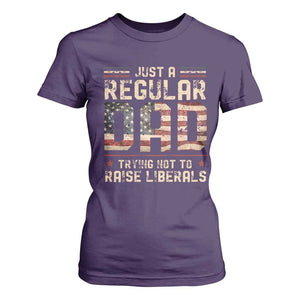 Funny Just A Regular Dad Trying Not To Raise Liberals T Shirt For Women Fathers Day TS11 Purple Print Your Wear