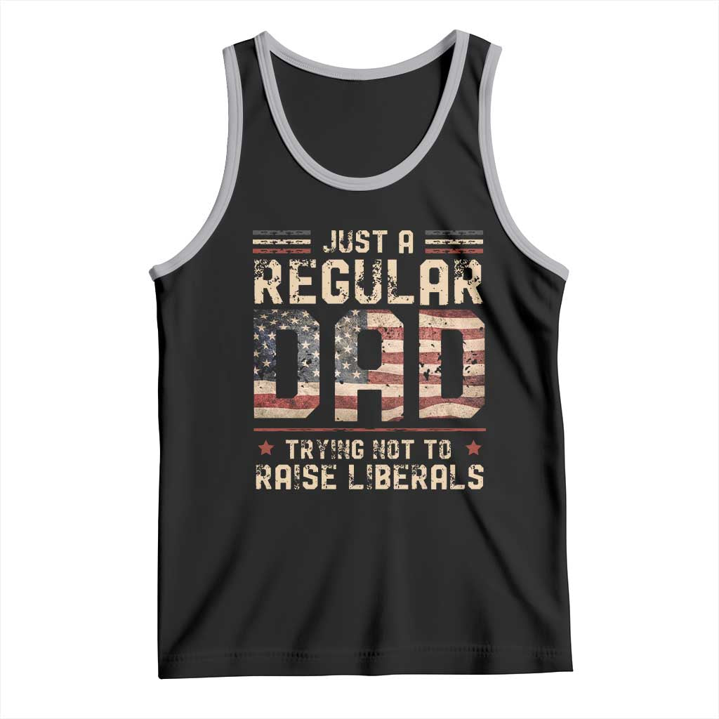 Funny Just A Regular Dad Trying Not To Raise Liberals Tank Top Fathers Day TS11 Black Athletic Heather Print Your Wear