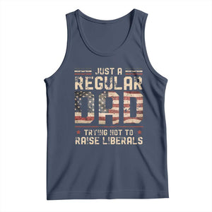 Funny Just A Regular Dad Trying Not To Raise Liberals Tank Top Fathers Day TS11 Navy Print Your Wear