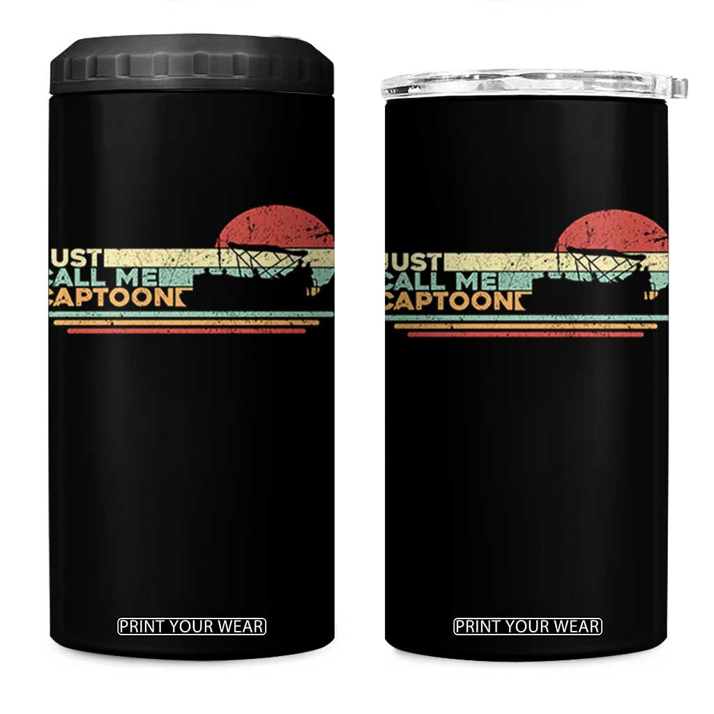 Funny Just Call Me Captoon 4 in 1 Can Cooler Tumbler Pontoon Boat Captain TS11 One Size: 16 oz Black Print Your Wear