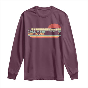 Funny Just Call Me Captoon Long Sleeve Shirt Pontoon Boat Captain TS11 Maroon Print Your Wear