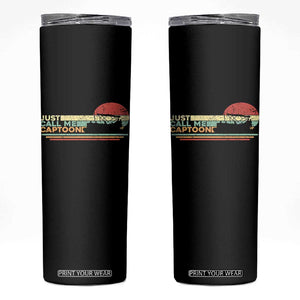 Funny Just Call Me Captoon Skinny Tumbler Pontoon Boat Captain TS11 Black Print Your Wear